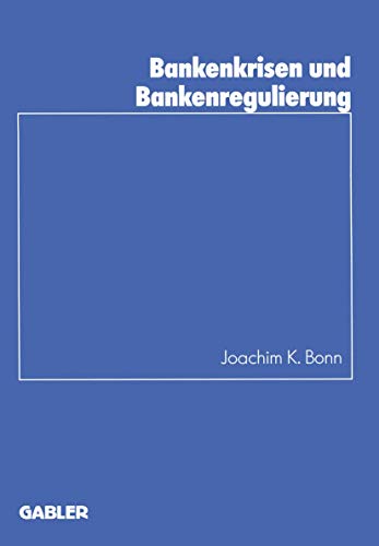 Bankenkrisen und Bankenregulierung (Schriftenreihe des Instituts für Kredit- und Finanzwirtschaft) (German Edition): Diss. (Schriftenreihe des Instituts für Kredit- und Finanzwirtschaft, 24, Band 24) von Gabler Verlag