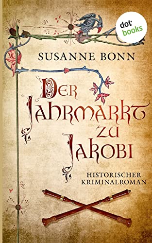 Der Jahrmarkt zu Jakobi: Historischer Kriminalroman
