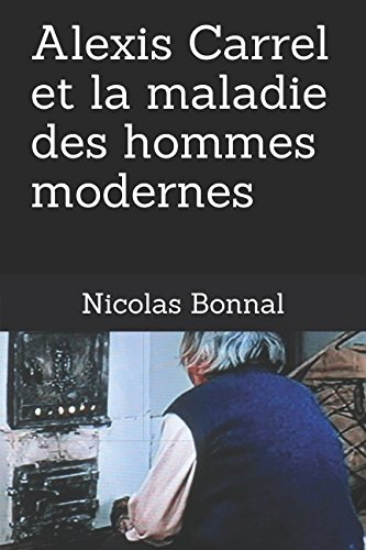 Alexis Carrel et la maladie des hommes modernes