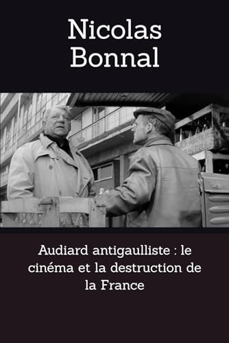 Audiard antigaulliste : le cinéma et la destruction de la France Audiard antigaulliste : le cinéma et la destruction de la France von Independently published