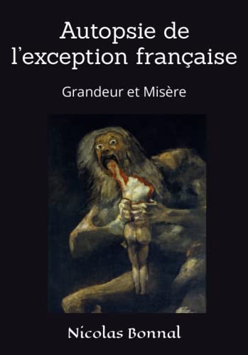 Autopsie de l’exception française: Grandeur et Misère Autopsie de l’exception française: Grandeur et Misère
