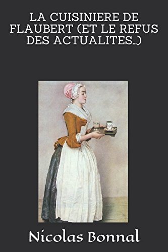 LA CUISINIERE DE FLAUBERT (ET LE REFUS DES ACTUALITES…) von Independently published