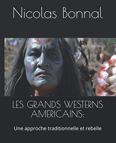 LES GRANDS WESTERNS AMERICAINS:: Une approche traditionnelle et rebelle LES GRANDS WESTERNS AMERICAINS:: Une approche traditionnelle et rebelle von Independently published