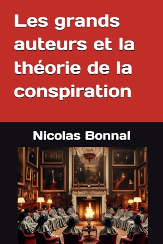 Les grands auteurs et la théorie de la conspiration Les grands auteurs et la théorie de la conspiration von Independently published