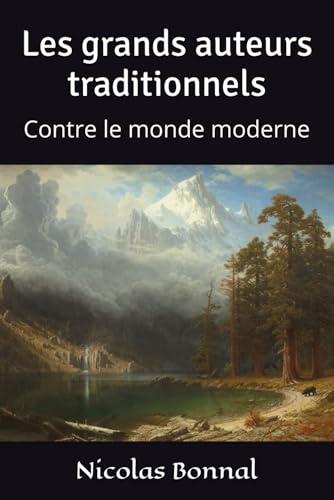 Les grands auteurs traditionnels: Contre le monde moderne