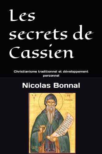 Les secrets de Cassien: Christianisme traditionnel et développement personnel