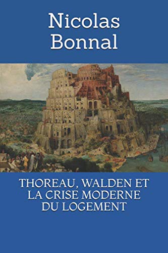 THOREAU, WALDEN ET LA CRISE MODERNE DU LOGEMENT THOREAU, WALDEN ET LA CRISE MODERNE DU LOGEMENT
