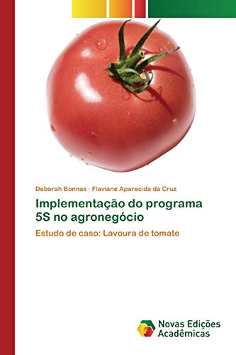 Implementação do programa 5S no agronegócio: Estudo de caso: Lavoura de tomate von Novas Edicoes Academicas
