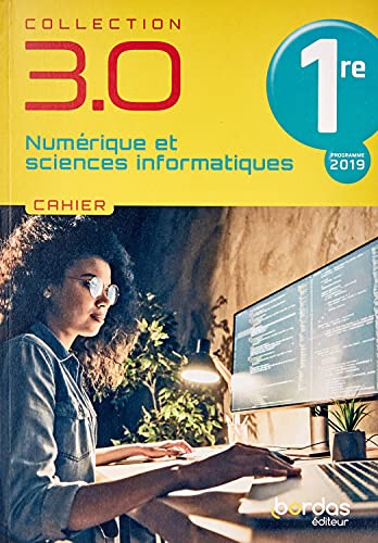 3.0 Numérique et Sciences Informatiques 1re 2021 - Cahier de l'élève von BORDAS