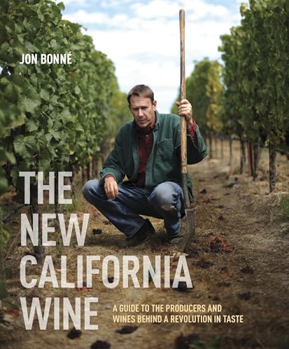 The New California Wine: A Guide to the Producers and Wines Behind a Revolution in Taste von Ten Speed Press