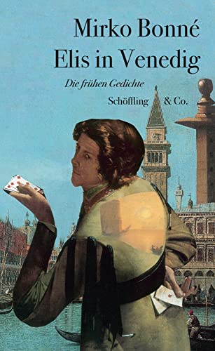 Elis in Venedig: Die frühen Gedichte von Schöffling