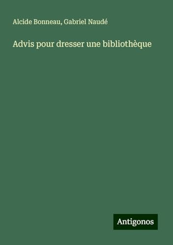 Advis pour dresser une bibliothèque von Antigonos Verlag