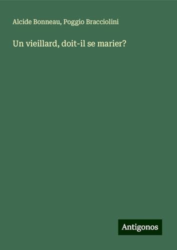 Un vieillard, doit-il se marier? von Antigonos Verlag