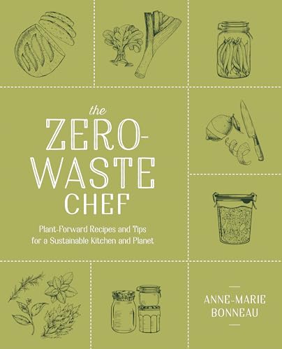 The Zero-Waste Chef: Plant-Forward Recipes and Tips for a Sustainable Kitchen and Planet: A Cookbook von Avery