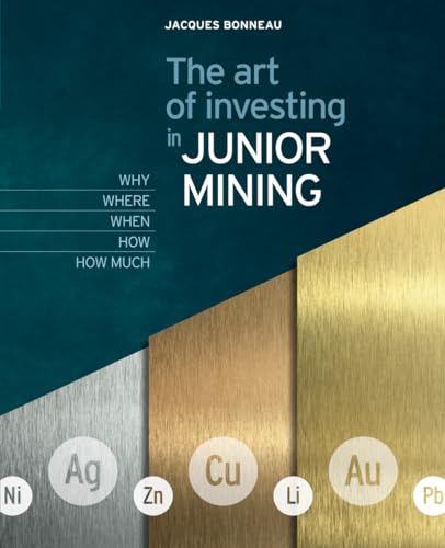 The art of investing in JUNIOR MINING von Jacques Bonneau