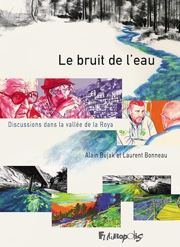 Le bruit de l'eau: Discussions dans la vallée de la Roya von FUTUROPOLIS