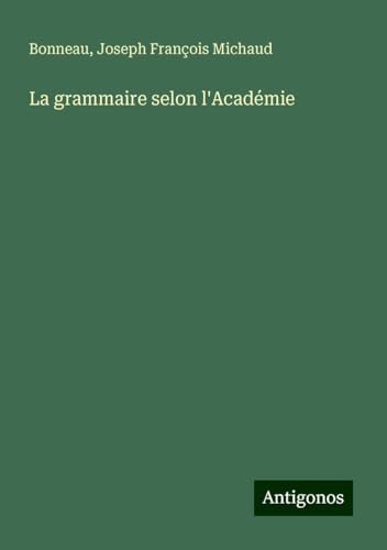 La grammaire selon l'Académie von Antigonos Verlag