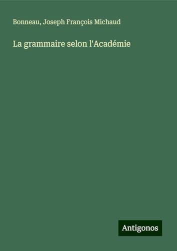 La grammaire selon l'Académie von Antigonos Verlag