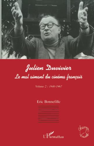 Julien Duvivier, le mal aimant du cinéma français Volume 2 (1940 - 1967) von L'HARMATTAN
