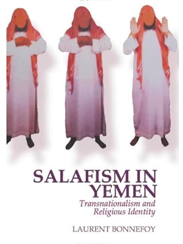 Salafism in Yemen: Transnationalism and Religious Identity von C Hurst & Co Publishers Ltd