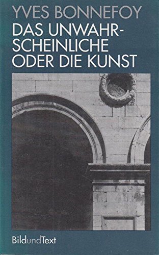 Das Unwahrscheinliche oder die Kunst: Vorw. v. Karlheinz Stierle. (Bild und Text)