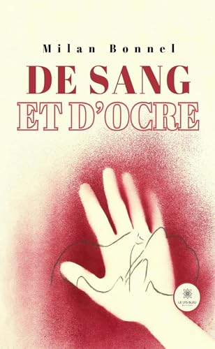 De sang et d’ocre von LE LYS BLEU EDITIONS SAS