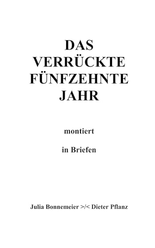 Das verrückte fünfzehnte Jahr: montiert in Briefen von Books on Demand GmbH