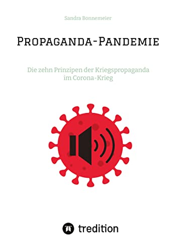 Propaganda-Pandemie: Die zehn Prinzipen der Kriegspropaganda im Corona-Krieg von tredition