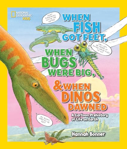 When Fish Got Feet, When Bugs Were Big, and When Dinos Dawned: A Cartoon Prehistory of Life on Earth (Hannah Bonner) von National Geographic