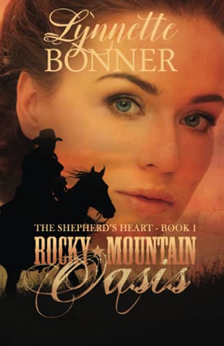 Rocky Mountain Oasis: The Shepherd's Heart, Book 1 (The Shepherd's Heart - Christian Historical Romance, Band 1)