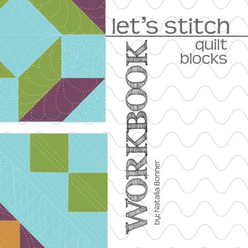 Let's Stitch - Quilt Blocks - Workbook: A companion workbook to Natalia Bonner's popular online class, Let's Stitch Quilt Blocks von Independently published
