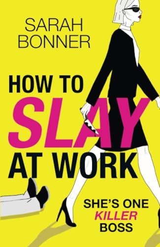 How to Slay at Work: The darkly funny, twisted thriller from Sarah Bonner! von Boldwood Books