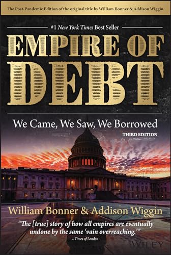 The Empire of Debt: We Came, We Saw, We Borrowed (Agora Series) von Wiley