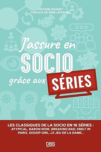 J’assure en socio grâce aux séries: Les classiques de la socio en 16 séries von DE BOECK SUP