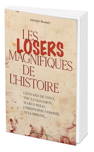 Les losers magnifiques de l'Histoire: Léonard de Vinci, Toutankhamon, Marco Polo, Christophe Colomb, Nina Simone... von OPPORTUN