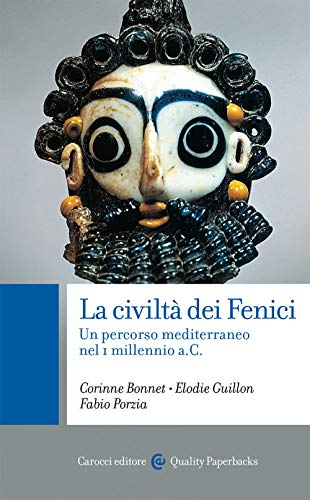 La civiltà dei Fenici. Un percorso mediterraneo nel I millennio a.C. (Quality paperbacks, Band 592)