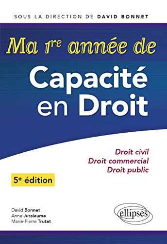 Ma première année de Capacité en Droit. Droit civil - Droit commercial - Droit public - 5e édition von ELLIPSES
