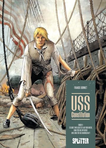 USS Constitution. Band 2: Es gibt zwei Gesetze auf dem Meer, eins für die Offiziere und eins für die Mannschaft von Splitter Verlag