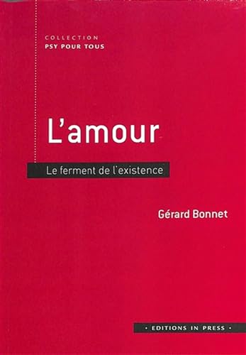 L'AMOUR. LE FERMENT DE L'EXISTENCE