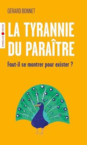 La tyrannie du paraître: Faut-il se montrer pour exister