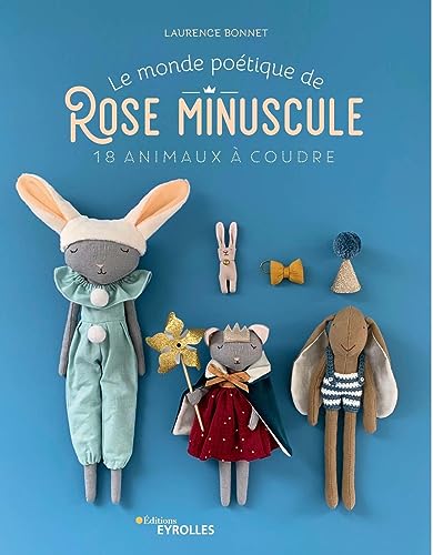 Le monde poétique de Rose Minuscule: 18 animaux à coudre von EYROLLES