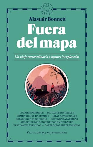 Fuera del mapa . Un viaje extraordinario a lugares inexplorados