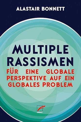 Multiple Rassismen: Für eine globale Perspektive auf ein globales Problem