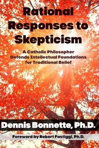 Rational Responses to Skepticism: A Catholic Philosopher Defends Intellectual Foundations for Traditional Belief von En Route Books & Media