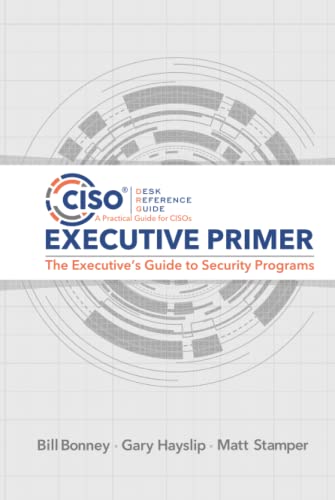 CISO Desk Reference Guide Executive Primer: The Executive’s Guide to Security Programs von CISO DRG