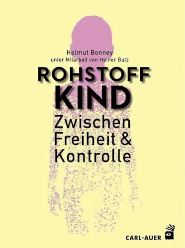 Rohstoff Kind: Zwischen Freiheit und Kontrolle
