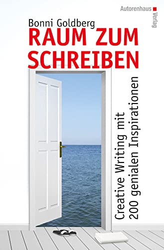 Raum zum Schreiben: Creative Writing mit 200 genialen Inspirationen: Creative Writing in 200 genialen Inspektionen von Autorenhaus Verlag
