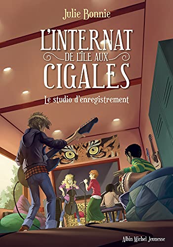 L'Internat de l'Ile aux Cigales - tome 3: Le studio d'enregistrement