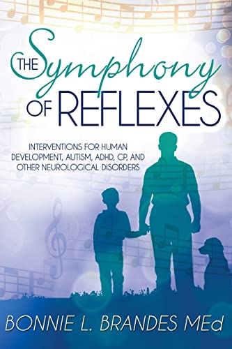 The Symphony of Reflexes: Interventions for Human Development, Autism, ADHD, CP, and Other Neurological Disorders von CREATESPACE
