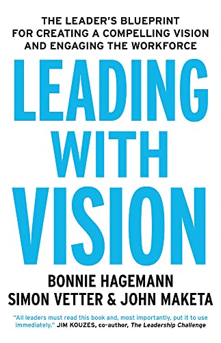 Leading with Vision: The Leader's Blueprint for Creating a Compelling Vision and Engaging the Workforce von Nicholas Brealey Publishing
